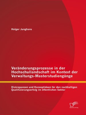 cover image of Veränderungsprozesse in der Hochschullandschaft im Kontext der Verwaltungs-Masterstudiengänge